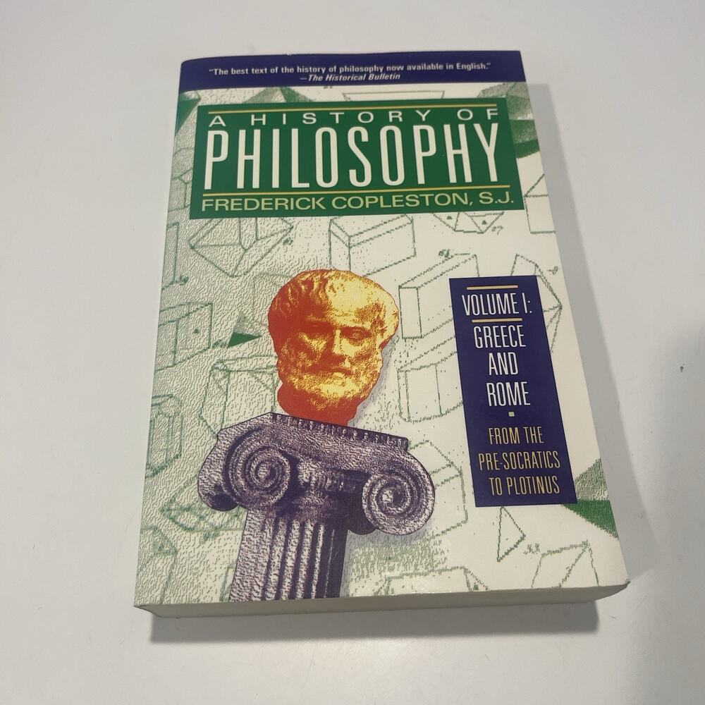 A History of Philosophy, Vol. 1: Greece and Rome From the Pre-Socratics to P...